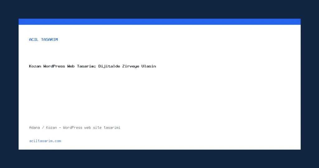 Kozan WordPress Web Tasarım: Dijitalde Zirveye Ulaşın