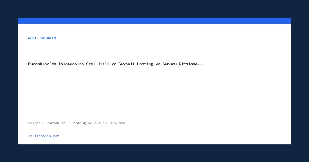 Pursaklar'da İşletmenize Özel Hızlı ve Güvenli Hosting ve Sunucu Kiralama…
